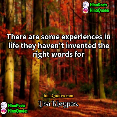 Lisa Kleypas Quotes | There are some experiences in life they